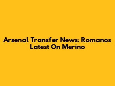 Arsenal Transfer News: Romano's Latest On Merino