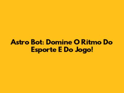 Astro Bot: Domine O Ritmo Do Esporte E Do Jogo!