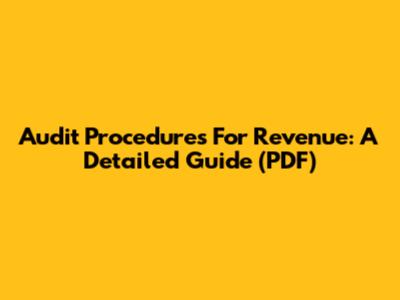 Audit Procedures For Revenue: A Detailed Guide (PDF)
