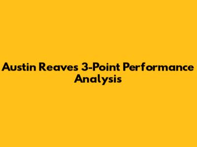Austin Reaves' 3-Point Performance Analysis