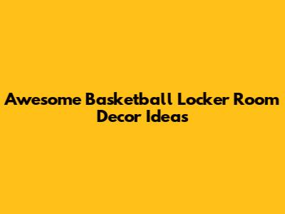 Awesome Basketball Locker Room Decor Ideas