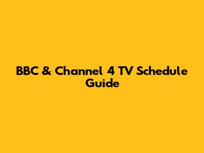 BBC & Channel 4 TV Schedule Guide