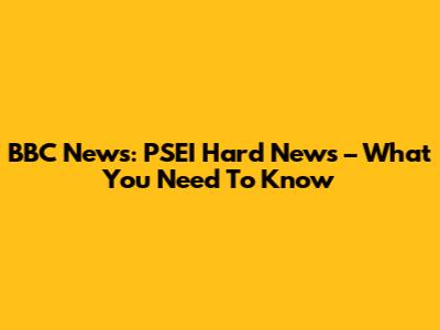 BBC News: PSEI Hard News – What You Need To Know