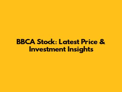 BBCA Stock: Latest Price & Investment Insights