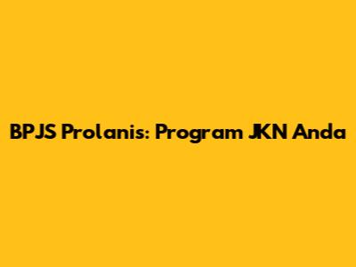 BPJS Prolanis: Program JKN Anda