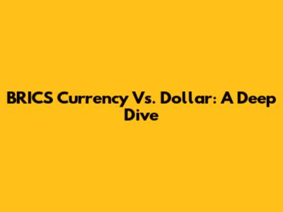 BRICS Currency Vs. Dollar: A Deep Dive