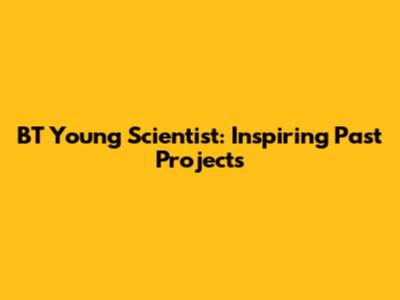 BT Young Scientist: Inspiring Past Projects