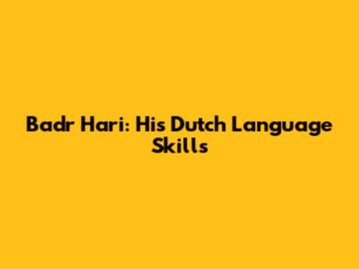 Badr Hari: His Dutch Language Skills