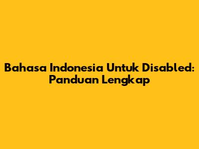 Bahasa Indonesia Untuk 'Disabled': Panduan Lengkap