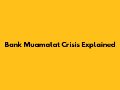 Bank Muamalat Crisis Explained
