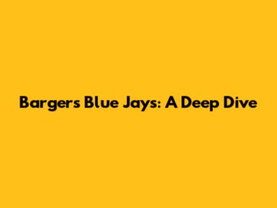 Barger's Blue Jays: A Deep Dive