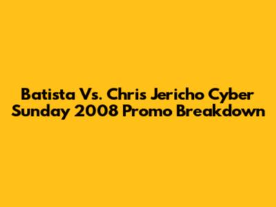 Batista Vs. Chris Jericho Cyber Sunday 2008 Promo Breakdown