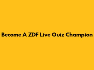 Become A ZDF Live Quiz Champion