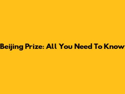 Beijing Prize: All You Need To Know
