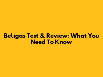 Beligas Test & Review: What You Need To Know