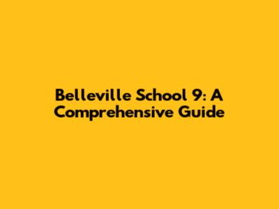 Belleville School 9: A Comprehensive Guide