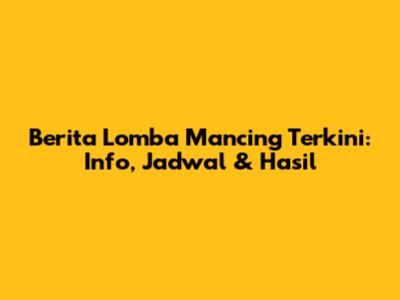 Berita Lomba Mancing Terkini: Info, Jadwal & Hasil