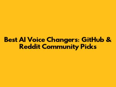 Best AI Voice Changers: GitHub & Reddit Community Picks
