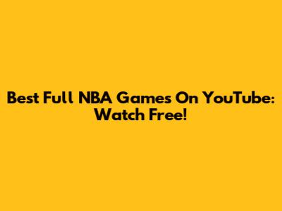 Best Full NBA Games On YouTube: Watch Free!