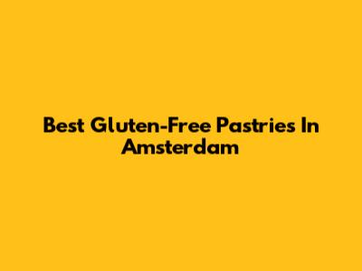 Best Gluten-Free Pastries In Amsterdam