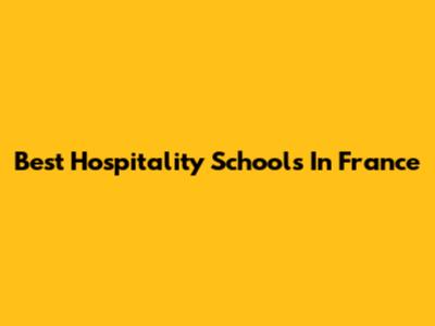 Best Hospitality Schools In France