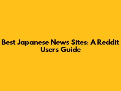 Best Japanese News Sites: A Reddit User's Guide