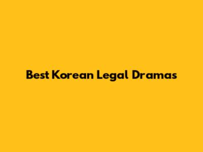 Best Korean Legal Dramas