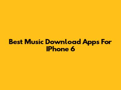 Best Music Download Apps For IPhone 6