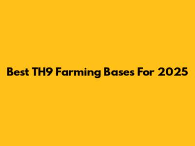 Best TH9 Farming Bases For 2025