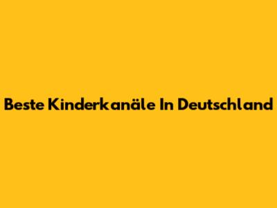 Beste Kinderkanäle In Deutschland