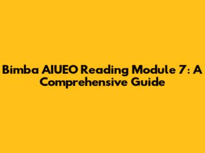 Bimba AIUEO Reading Module 7: A Comprehensive Guide