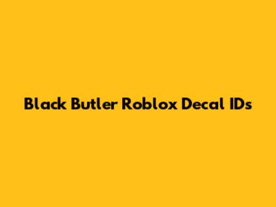 Black Butler Roblox Decal IDs