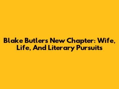 Blake Butler's New Chapter: Wife, Life, And Literary Pursuits
