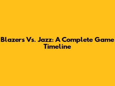 Blazers Vs. Jazz: A Complete Game Timeline