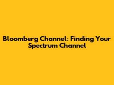 Bloomberg Channel: Finding Your Spectrum Channel