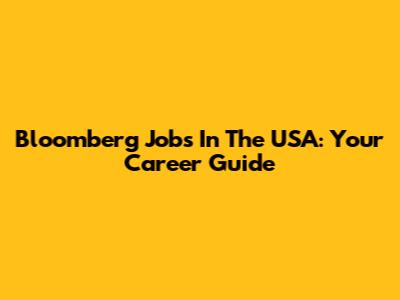 Bloomberg Jobs In The USA: Your Career Guide