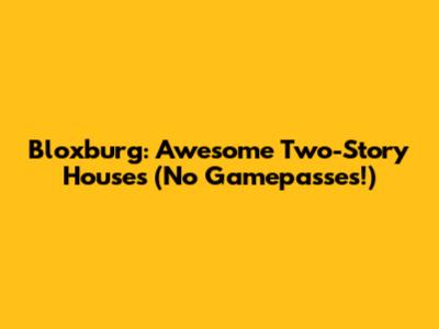 Bloxburg: Awesome Two-Story Houses (No Gamepasses!)