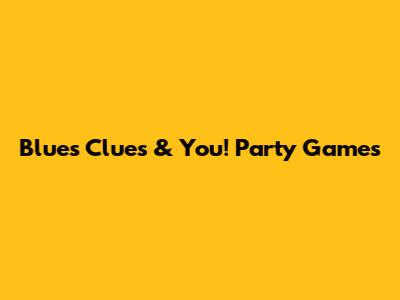Blue's Clues & You! Party Games