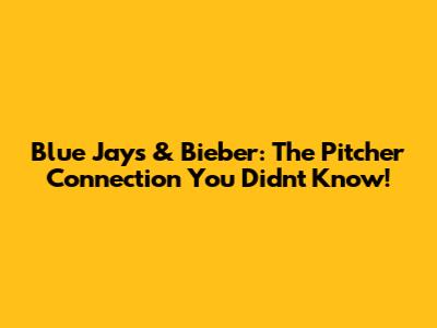 Blue Jays & Bieber: The Pitcher Connection You Didn't Know!