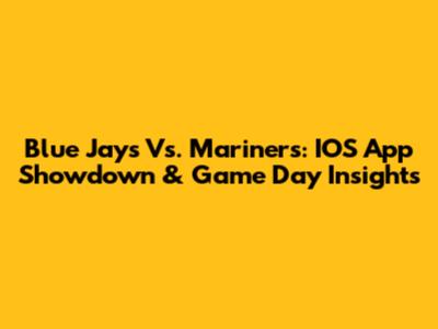 Blue Jays Vs. Mariners: IOS App Showdown & Game Day Insights