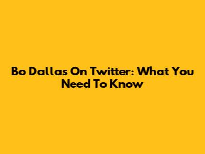 Bo Dallas On Twitter: What You Need To Know