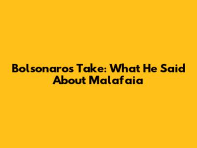 Bolsonaro's Take: What He Said About Malafaia