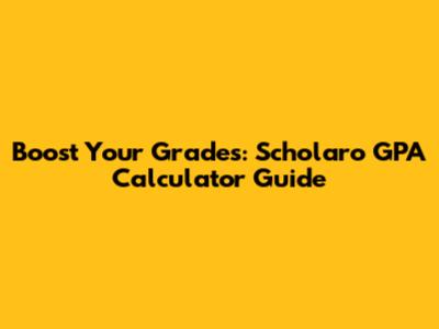 Boost Your Grades: Scholaro GPA Calculator Guide