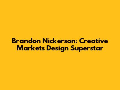 Brandon Nickerson: Creative Market's Design Superstar