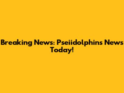 Breaking News: Pseiidolphins News Today!