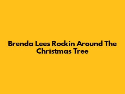 Brenda Lee's "Rockin' Around The Christmas Tree"