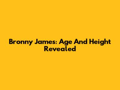 Bronny James: Age And Height Revealed