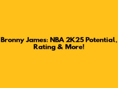 Bronny James: NBA 2K25 Potential, Rating & More!