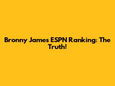 Bronny James ESPN Ranking: The Truth!