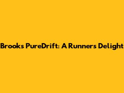 Brooks PureDrift: A Runner's Delight